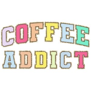 Coffee Addict DTF Transfer - My Vinyl Craft